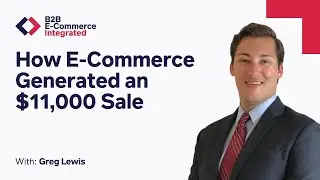 How E-commerce Generated an $11,000 Sale for Arizona Fireplaces | B2B E-Commerce Integrated E33