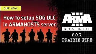 How to setup S.O.G. Prairie Fire DLC in ARMAHOSTS server