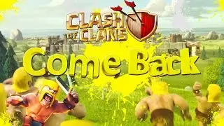 Clash of Clans - Come Back
