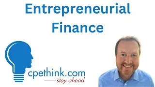 Entrepreneurial Finance - Small Business Financial Management Basics CPE on Cpethink.com