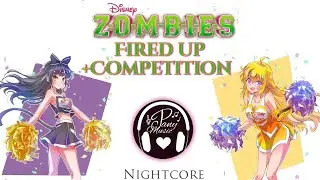 Nightcore - Fired Up+Fired Up Competition (ZOMBIES)