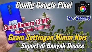 Terbaru Gcam Redmi 9 Miui 12 Settingan Mode Astro | Gcam Nikita 2.0 Config Google Pixel By Kang Huda