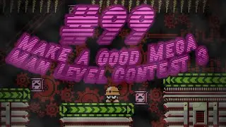 Make a Good Mega Man Level Contest 3 Blind Playthrough Part 99 - Metal Man Other People's Conveyors