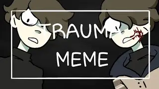 [ TRAUMA ] meme / Ticci Toby