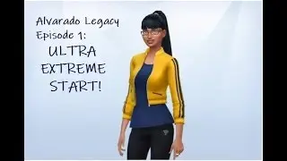 Alvarado Legacy: ULTRA EXTREME START! Ep. 1