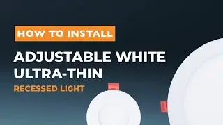 How To Install Adjustable White Ultra-Thins