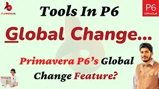 How to use Primavera P6 Global Change Tool and feature | Global Change option in p6 | Tips Tricks P6