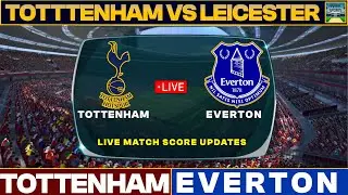 Tottenham Vs Everton Live Match Today | THS Vs EVE Live Friendly Football Match 2024