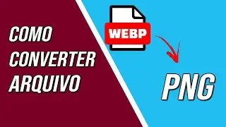 Como Converter WEBP para PNG sem PROGRAMAS