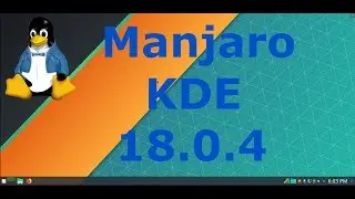 Manjaro 18.0.4 KDE Illyria Full Tour