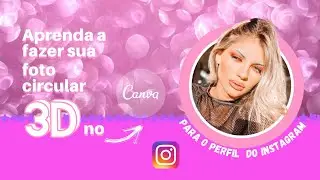 COMO fazer FOTO CIRCULAR 3D pro perfil do INSTAGRAM pelo APP CANVA