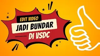 Edit Video Jadi  Bentuk Bundar di VSDC Video Editor Gratis