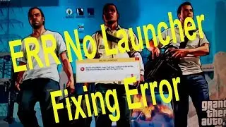ERR NO LAUNCHER How to Fix GTA 5 error no launcher