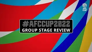 #AFCCup2022 - Group Stage | East, Central & ASEAN Review