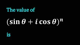 The value of 〖(sin⁡〖θ+i cos⁡θ 〗)〗^n is
