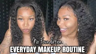 NO FOUNDATION MAKEUP ROUTINE| EVERY DAY MAKEUP ROUTINE