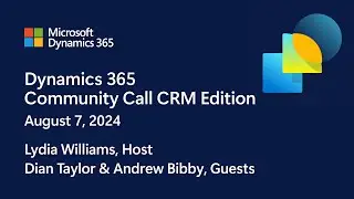 Dynamics 365 Community Call CRM Edition   August 7, 2024