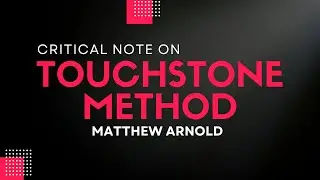What is Touchstone Method? | Critical Note on Touchstone Method | Matthew Arnold