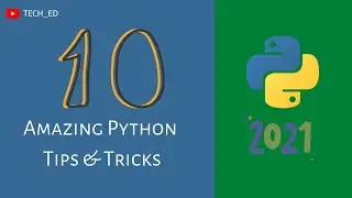 10 Amazing Python Tips & Tricks 2021 | Every Python Developer Must Know | @techedcs