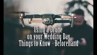 Using a drone on your wedding day - Things to know beforehand