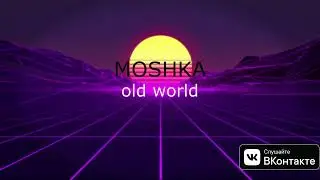 MOSHKA - old world