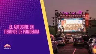 El Autocine en tiempos de Pandemia