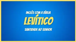 Inglês com a Bíblia: Levítico