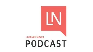 Laravel News Podcast #25 - Laravel 5.3 and Laravel Shift