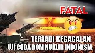 INDONESIA UJICOBA BOM NUKLIR DAN TERJADI KEGAGALAN KARENA INI..!!