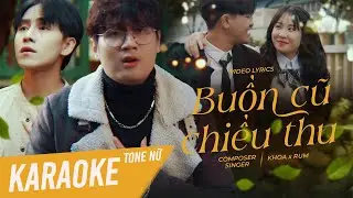 [ KARAOKE TONE NỮ ] BUỒN CŨ CHIỀU THU | KHOA X RUM