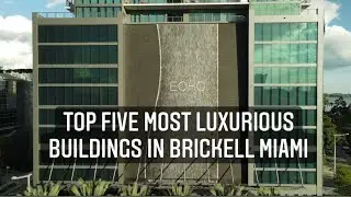 TOP 5 MOST LUXURIOUS CONDO TOWERS IN BRICKELL MIAMI (Ep.1)