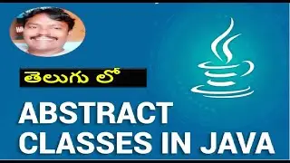 Abstract classes and Abstarct methods గురించి తెలుగులో పూర్తి ఉదాహరణ తో నేర్చుకోండి