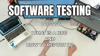 Software Testing | Lesson 6 | What is a bug and how to report it