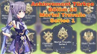 Genshin İmpact Türkçe Achievement Bölüm 15 Mortal Travails Series 1