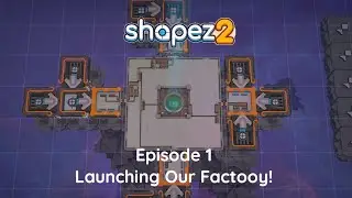 Shapez 2 Episode 1 - Launching Our Factory!