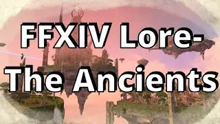 FFXIV Lore- The Ancients