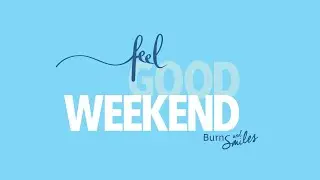 Burns and Smiles - Feel Good Week-end