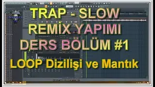 Slow Trap Arabesk Remix Yapımı FL Studio Bölüm 1 Başlangıç Loop Dersi- DJ İsa Çakır