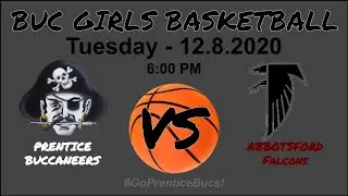 🏀12-8-2020 - Prentice Buccaneer Girls Basketball vs Abbotsford - 6:00 PM