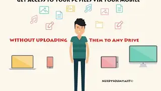 Get Access to Your PC Files Without Uploading them to Any Drive | Nerdy Soumyajit