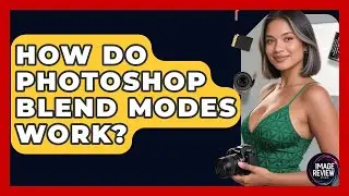 How Do Photoshop Blend Modes Work? - Image Review Studio