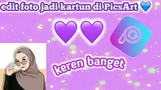 Cara edit foto jadi kartun di PicsArt 💙