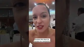 Existem dois tipos de pessoas nos casamentos. 