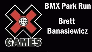 X Games  - BMX Park - Brett Banasiewicz Run With The Cash Roll
