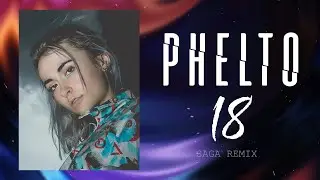 PHELTO - 18 (SAGA Remix)