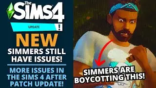 SIMMERS STILL HAVE ISSUES AFTER THE NEW PATCH UPDATE IN THE SIMS 4!