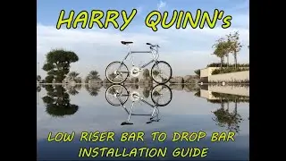 HARRY QUINN's - Low Riser Bar into Drop Bar Installation Guide