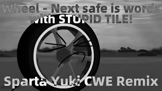 Wheel - Next safe is words with STUPID TILE! - Sparta Yuki CWE Remix