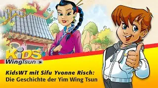 WingTsun für Kids: Die Geschichte der Yim Wing Tsun