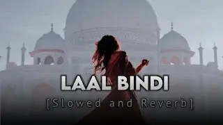 Laal Bindi Lofi [Slowed and Reverb] Song By Akul